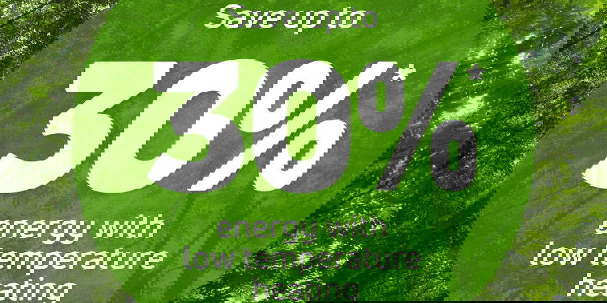 Graphic showing ‘Save up to 30% energy with low temperature heating’ over a forest background.